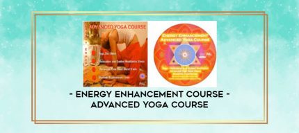 Energy Enhancement Course - Advanced Yoga Course digital courses