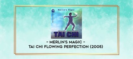 Merlin's Magic - Tai Chi Flowing Perfection (2005) digital courses