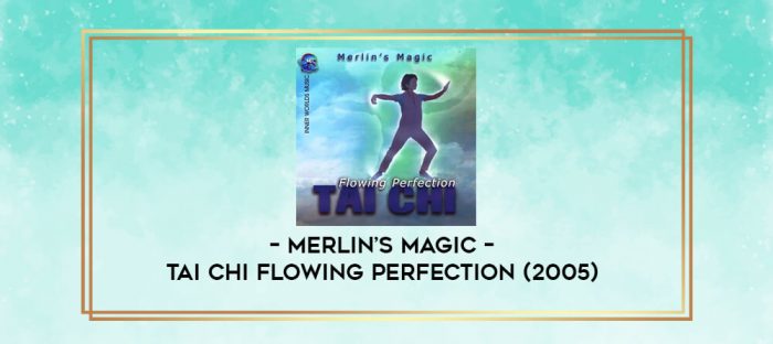 Merlin's Magic - Tai Chi Flowing Perfection (2005) digital courses