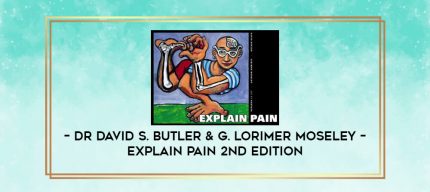 Dr David S. Butler & G. Lorimer Moseley - Explain Pain 2nd edition digital courses