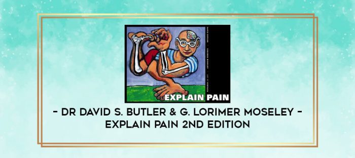 Dr David S. Butler & G. Lorimer Moseley - Explain Pain 2nd edition digital courses