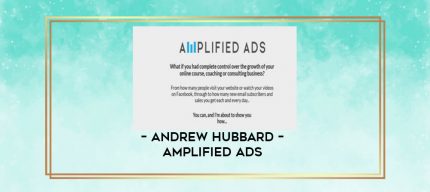 Andrew Hubbard - Amplified Ads digital courses