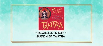 Reginald A. Ray - BUDDHIST TANTRA digital courses