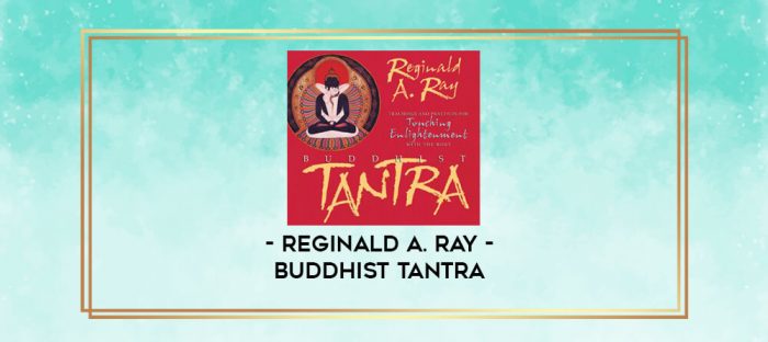 Reginald A. Ray - BUDDHIST TANTRA digital courses