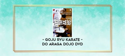 GOJU RYU KARATE - DO ARAGA DOJO DVD digital courses