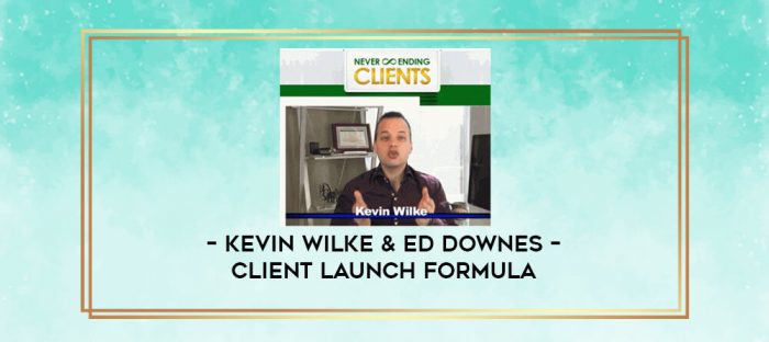 Kevin Wilke & Ed Downes - Client Launch Formula digital courses