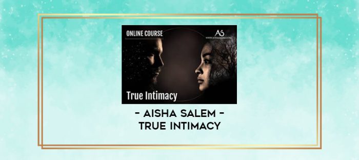 Aisha Salem - True Intimacy digital courses