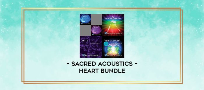 Sacred Acoustics - Heart Bundle digital courses