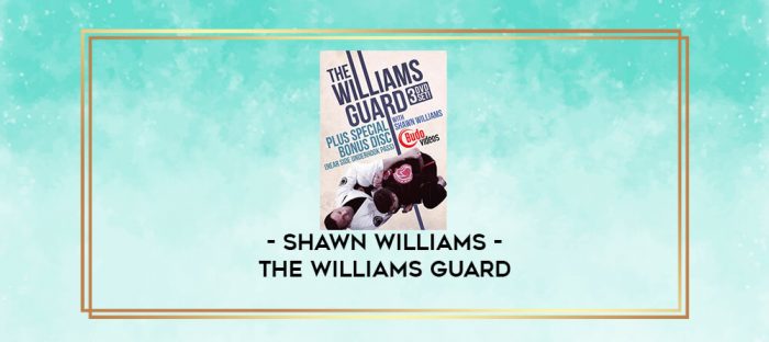 SHAWN WILLIAMS - THE WILLIAMS GUARD digital courses