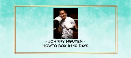 Johnny Nguyen - Howto Box in 10 Days digital courses