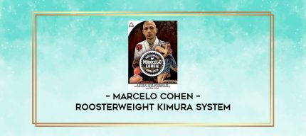 MARCELO COHEN - ROOSTERWEIGHT KIMURA SYSTEM digital courses