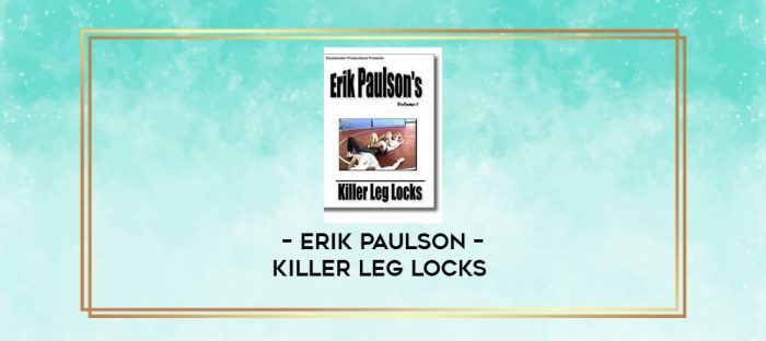 ERIK PAULSON - KILLER LEG LOCKS digital courses
