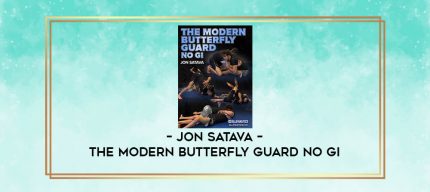 JON SATAVA - THE MODERN BUTTERFLY GUARD NO GI digital courses