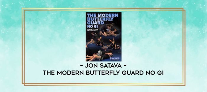 JON SATAVA - THE MODERN BUTTERFLY GUARD NO GI digital courses