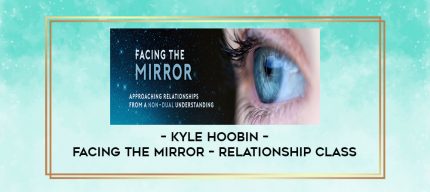 Kyle Hoobin - Facing The Mirror - Relationship Class digital courses