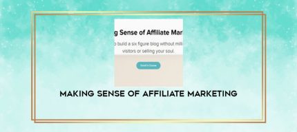 Making Sense of Affiliate Marketing digital courses