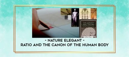Nature Elegant - Ratio and the Canon of the Human Body digital courses