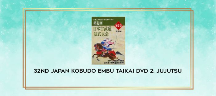32ND JAPAN KOBUDO EMBU TAIKAI DVD 2: JUJUTSU digital courses