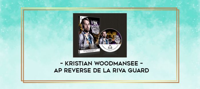 KRISTIAN WOODMANSEE - AP REVERSE DE LA RIVA GUARD digital courses