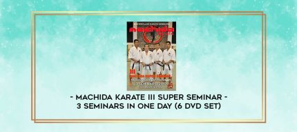 MACHIDA KARATE III SUPER SEMINAR - 3 SEMINARS IN ONE DAY (6 DVD SET) digital courses