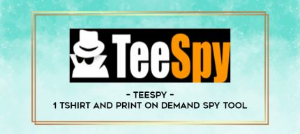 Teespy - 1 Tshirt and Print On Demand SPY Tool digital courses