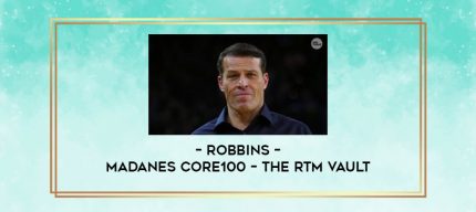 Robbins - Madanes Core100 - The RTM Vault digital courses