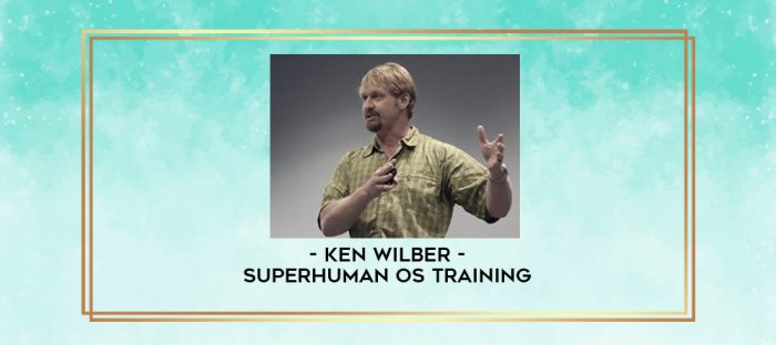 Ken Wilber - Superhuman OS Training digital courses