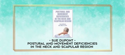 Postural and Movement Deficiencies in the Neck and Scapular Region - Sue DuPont digital courses