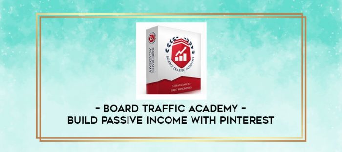 Board Traffic Academy - Build Passive Income With Pinterest digital courses