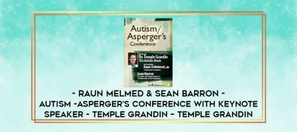 Raun Melmed & Sean Barron - Autism -Asperger's Conference With Keynote Speaker - Temple Grandin - Temple Grandin digital courses