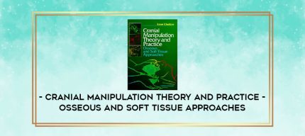 Cranial Manipulation Theory and Practice - Osseous and Soft Tissue Approaches digital courses