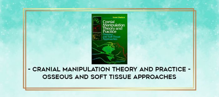 Cranial Manipulation Theory and Practice - Osseous and Soft Tissue Approaches digital courses