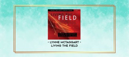 Lynne McTaggart - LIVING THE FIELD digital courses