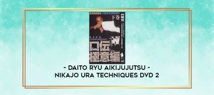 DAITO RYU AIKIJUJUTSU - NIKAJO URA TECHNIQUES DVD 2 digital courses