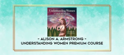 Alison A. Armstrong - Understanding Women Premium Course digital courses