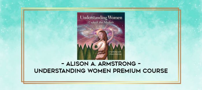 Alison A. Armstrong - Understanding Women Premium Course digital courses