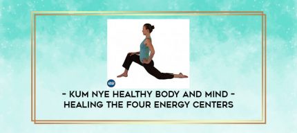 Kum Nye Healthy Body And Mind - Healing the Four Energy Centers digital courses