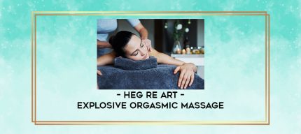 Heg re Art - Explosive Orgasmic Massage digital courses