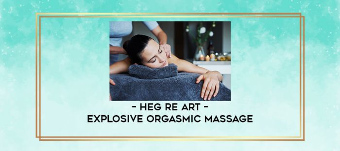 Heg re Art - Explosive Orgasmic Massage digital courses