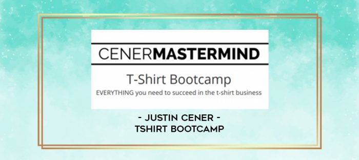 Justin Cener - Tshirt Bootcamp digital courses