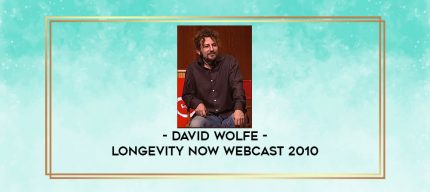 David Wolfe - Longevity Now Webcast 2010 digital courses