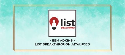 Ben Adkins - List Breakthrough Advanced digital courses