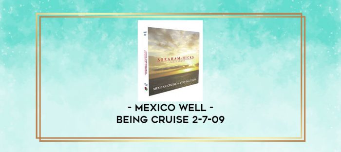 Mexico Well - Being Cruise 2-7-09 digital courses