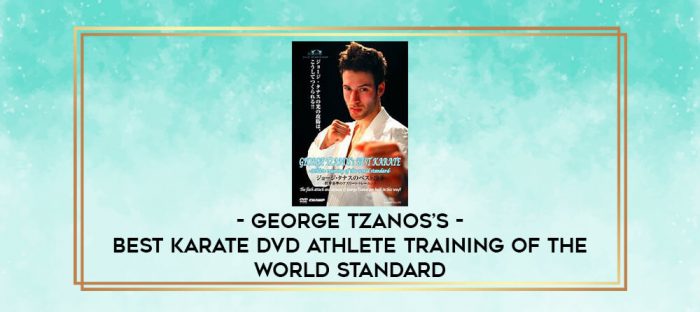 GEORGE TZANOS'S - BEST KARATE DVD ATHLETE TRAINING OF THE WORLD STANDARD digital courses
