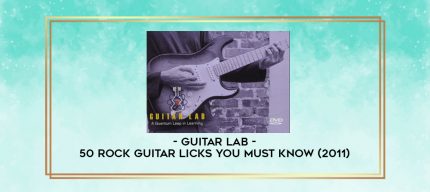 Guitar Lab - 50 Rock Guitar Licks You Must Know (2011) digital courses