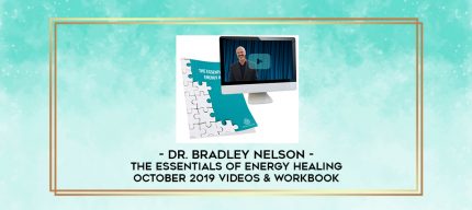 Dr. Bradley Nelson - The Essentials of Energy Healing - October 2019 Videos & Workbook digital courses