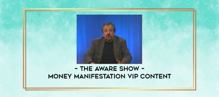 The Aware Show - Money Manifestation VIP Content digital courses