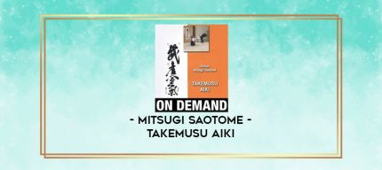 MITSUGI SAOTOME - TAKEMUSU AIKI digital courses
