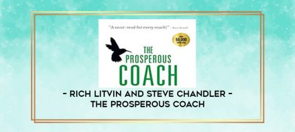 Rich Litvin and Steve Chandler - The Prosperous Coach digital courses