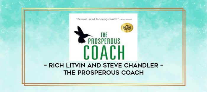 Rich Litvin and Steve Chandler - The Prosperous Coach digital courses